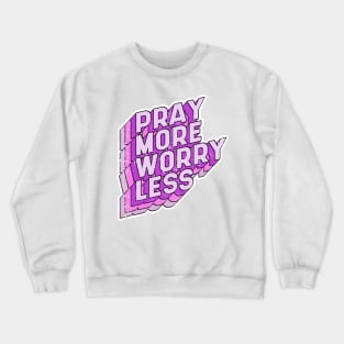 Pray more Worry less Crewneck Sweatshirt